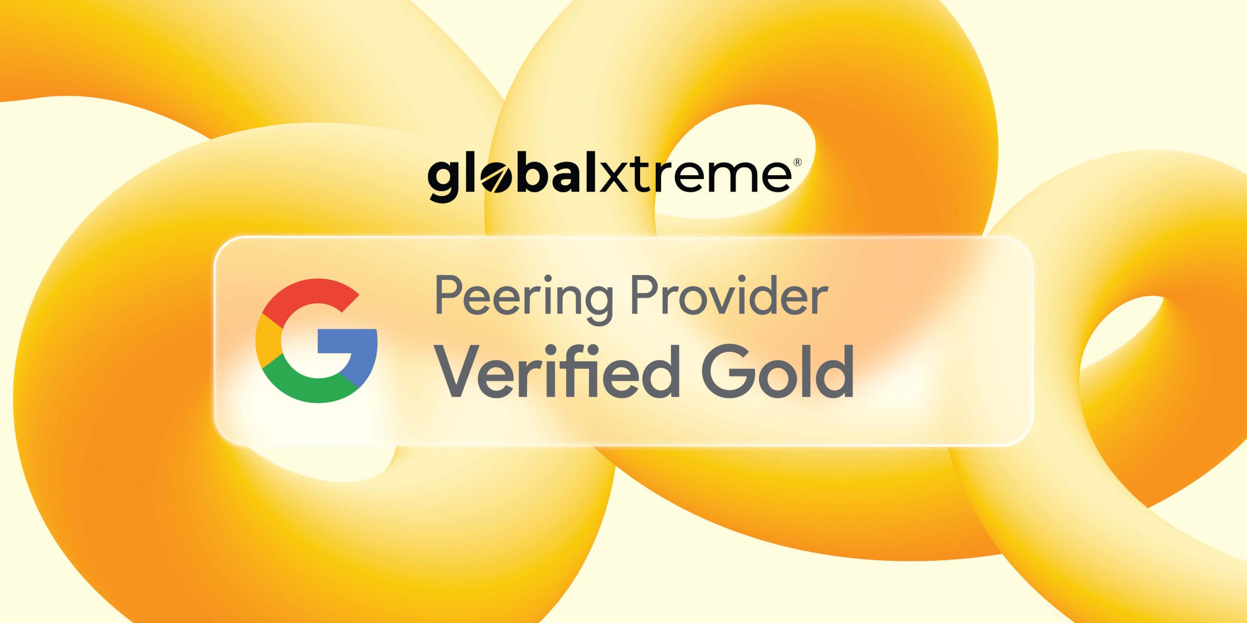 GlobalXtreme Raih Status Google Gold-tier Verified Peering Provider